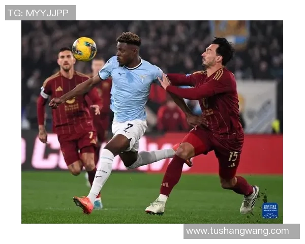 拉齐奥对罗马比赛直播观看指南及精彩回顾分析